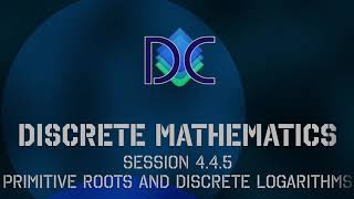 4.4.5 Discrete Math - Session 4.4.5 - Par 4.4: Primitive Roots and Discrete Logarithms