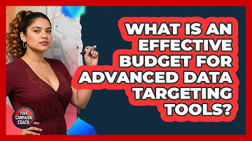 What Is An Effective Budget For Advanced Data Targeting Tools? - Your Campaign Coach