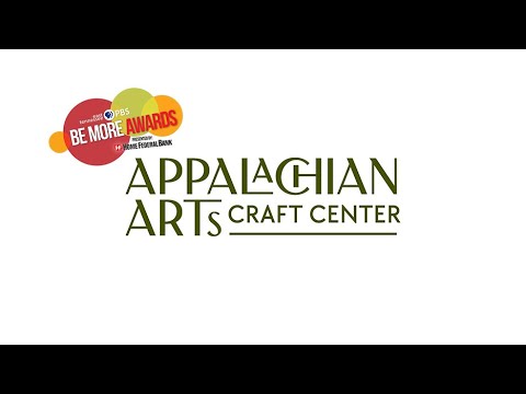 Appalachian Arts Craft Center - Be More Awards 2024