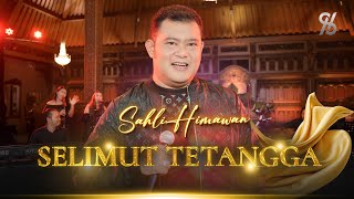 SAHLI HIMAWAN - SELIMUT TETANGGA | Berjanjilah Sayang Tuk Selalu Setia (Orchestra Live )