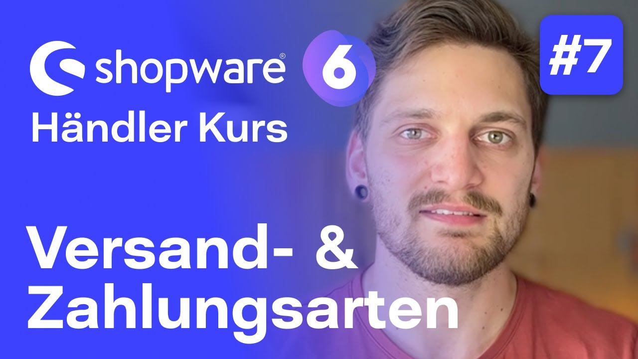 Shopware 6 Zahlungsmethoden und Versandmethoden 7 Kostenloser Kurs