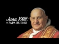 Conozca Primero Su Fe Católica—Juan XXIII: El Papa Bueno • 12 | Octubre | 2016