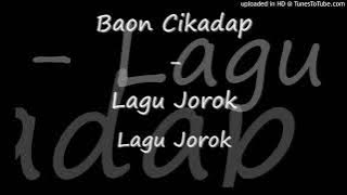 Lagu Jorok - Baon Cikadap (Cleaned)