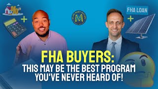 FHA Buyers: This May Be The Best Program You've Never Heard Of!