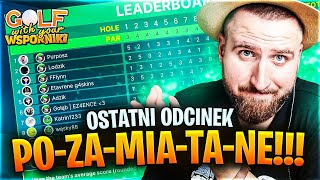 OSTATNI ODCINEK | PO-ZA-MIA-TA-NE!!! - GOLF WITH YOUR WSPORNIKI