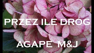 AGAPE M&J - Przez ile dróg