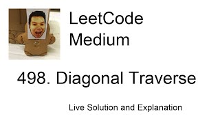 498. Diagonal Traverse (Leetcode Medium)