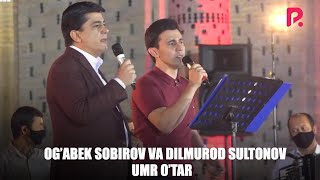 Ogabek Sobirov va Dilmurod Sultonov - Umr o'tar (eng ta'sirli qo'shiq jonli ijroda)