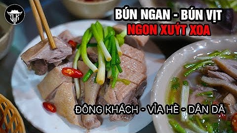 BÚN NGAN VỊT CHÁO CỰC NGON đông khách | Duyên nghề KHÓ TRÁNH, NỖI KHỔ hay MAY của dân phố 3 thế hệ