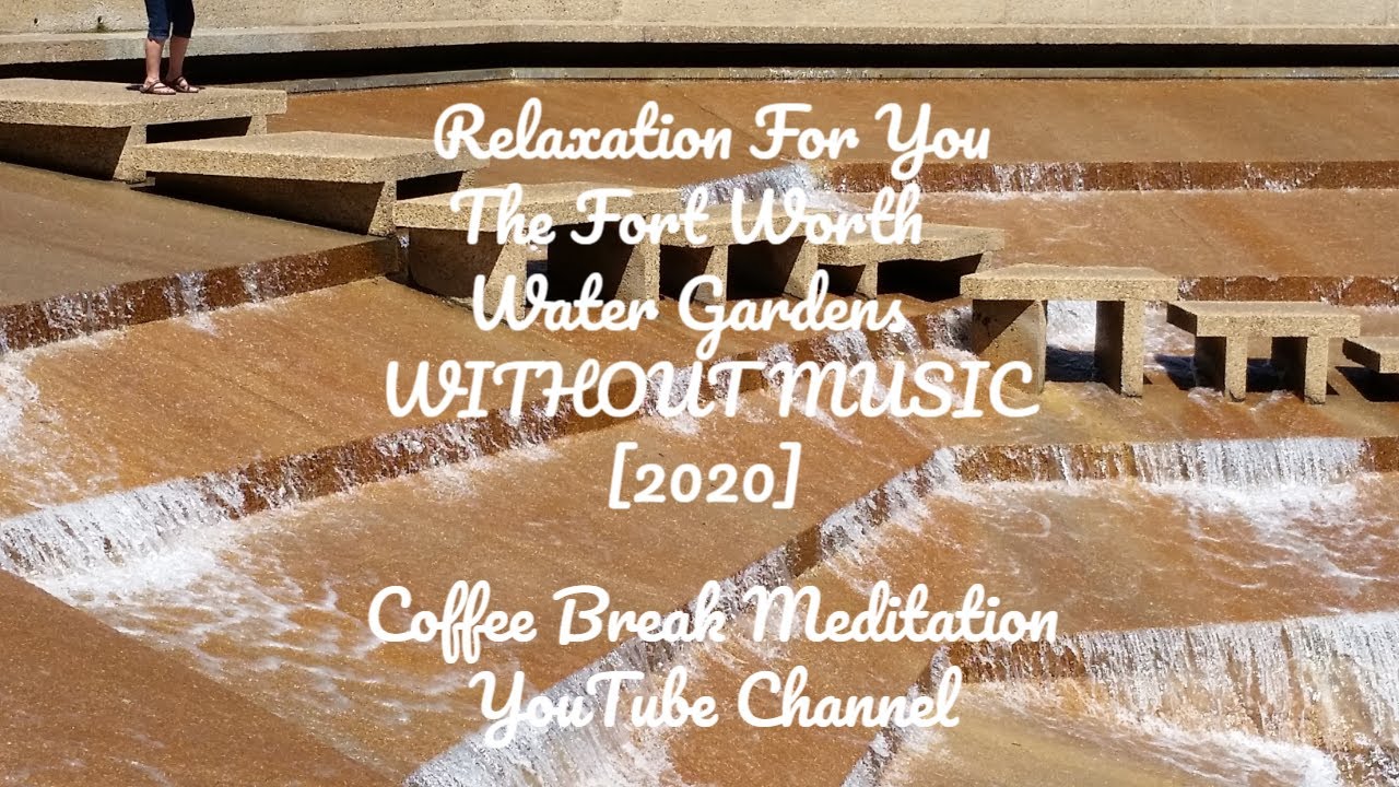 The Fort Worth Water Gardens Without Music 2020 Relaxation For You