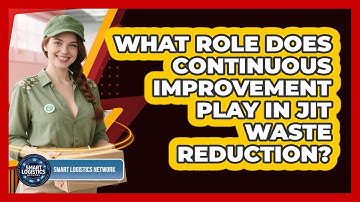 What Role Does Continuous Improvement Play in JIT Waste Reduction?
