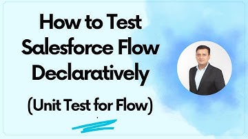 How to Test Salesforce Flow Declaratively