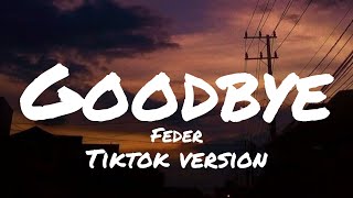 Feder - Goodbye feat. Lyse | S L O W E D (Tiktok version)