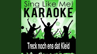 Treck noch ens dat Kleid (Karaoke Version) (Originally Performed By Bläck Fööss)