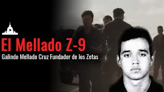Galindo Mellado Cruz: El Z-9 Líder Fundador de Los Zetas