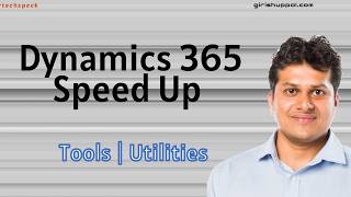 Dynamics 365 Speed Up Tool