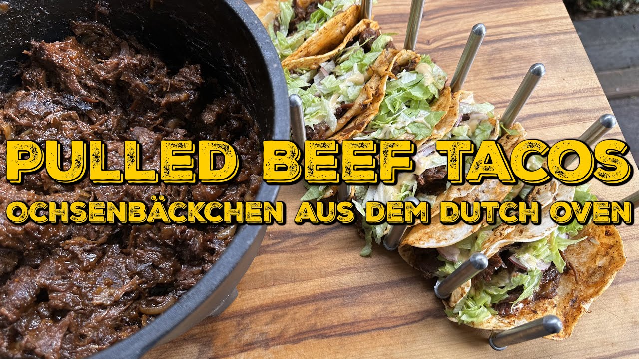 BEEF TACOS PULLED OCHSENBÄCKCHEN AUS DEM DUTCH OVEN YouTube