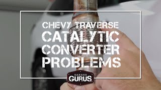 Garage Gurus | Chevy Traverse Catalytic Converter Problems by Garage Gurus 4,107 views 6 months ago 3 minutes, 31 seconds