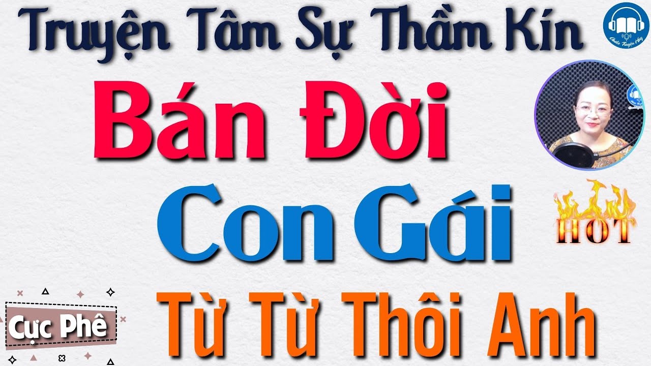 [Phê Quá!] Trao đời con gái cho tổng giám đốc lấy tiền cứu mẹ - Truyện tâm lý xã hội đặc sắc 2023