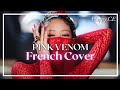 Blackpink  pink venom french cover