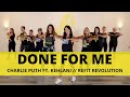 "Done for Me" || Charlie Puth ft. Kehlani|| Dance Fitness Choreography || REFIT® Revolution