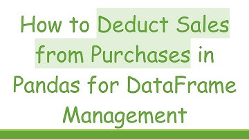 How to Deduct Sales from Purchases in Pandas for DataFrame Management
