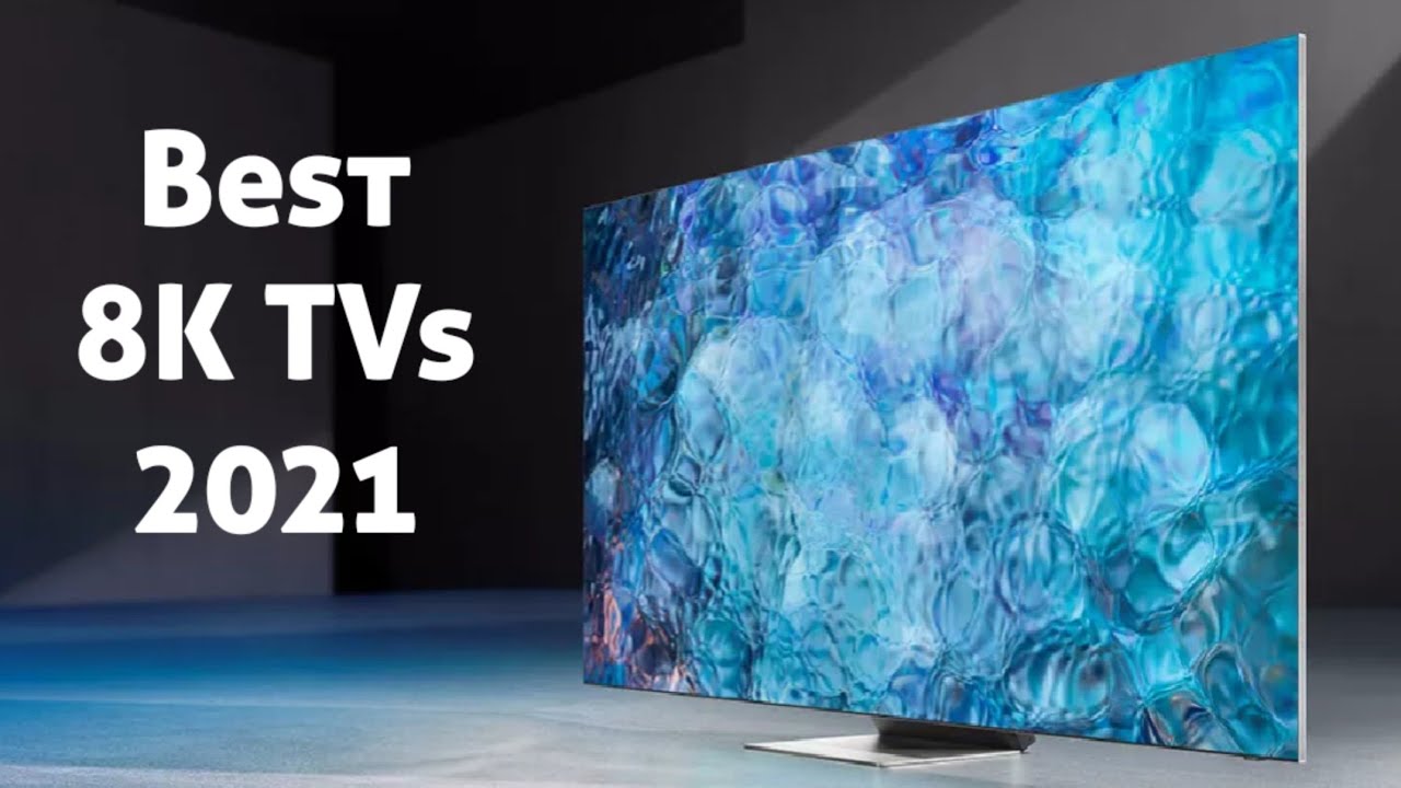 Best 8K TVs 2021 YouTube