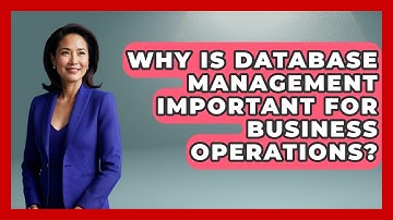 Why Is Database Management Important for Business Operations? - Server Logic Simplified