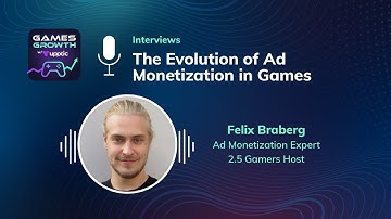 The Evolution of Ad Monetization in Games (Felix Braberg) – Games Growth with Upptic