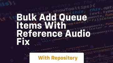 Bulk add queue items with reference audio fix