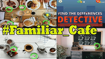 Find The Differences The Detective #Familiar_Cafe Android Gameplay #Next_Crisis_of_Confidence