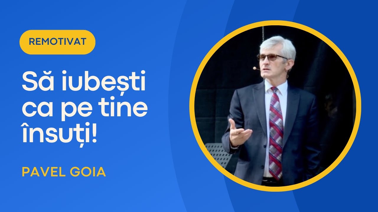 Pavel Goia - Să iubești ca pe tine însuți
