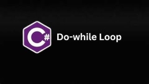 Do-while Loop in C# (Part 10)