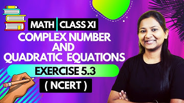 Complex numbers Exercise 5.3 class 11(NCERT)