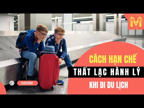 Video: Làm thế nào để tránh thất lạc hành lý và phải làm gì về nó