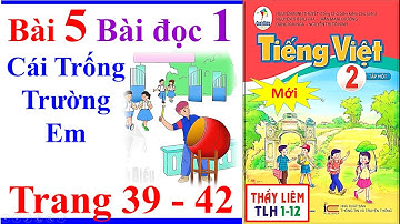 Tiếng Việt Lớp 2 Bài 5 Cái Trống Trường Em Trang 39 - 42 Cánh Diều Bài Đọc 1 The School Drum Of Mine