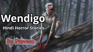 Wendigo Story in Hindi-Episode-224. Hindi Horror Stories #HHS #Horror #Bhoot #HindiHorrorStories