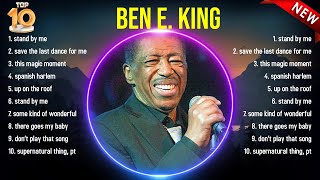 Top 10 songs Ben E. King 2024 ~ Best Ben E. King playlist 2024