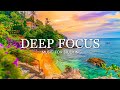 Deep Focus Music To Improve Concentration - 12 Hours of Ambient Study Music to Concentrate #721