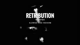 NEFFEX - Retribution ❌ (SLOWED & REVERB) | FEEL THE REVERB.