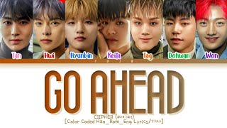 CIIPHER (싸이퍼) - Go Ahead (Color Coded HanRomEng Lyrics/가사)