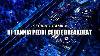 BREAKBEAT TANNIA PEDDI CEDDE FULL BASS 2022 ( Seckret Family )