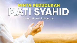 Minta Kedudukan Mati Syahid - Ustadz Ahmad Firdaus, Lc. - Ceramah Singkat