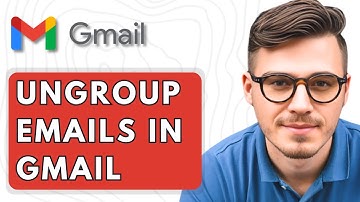 How To Ungroup Emails In Gmail [2025 Guide]