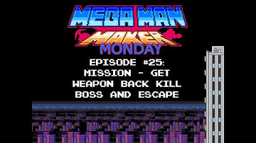 Mission - Get Weapon Back Kill Boss And Escape (Mega Man Maker Monday - Episode 25)
