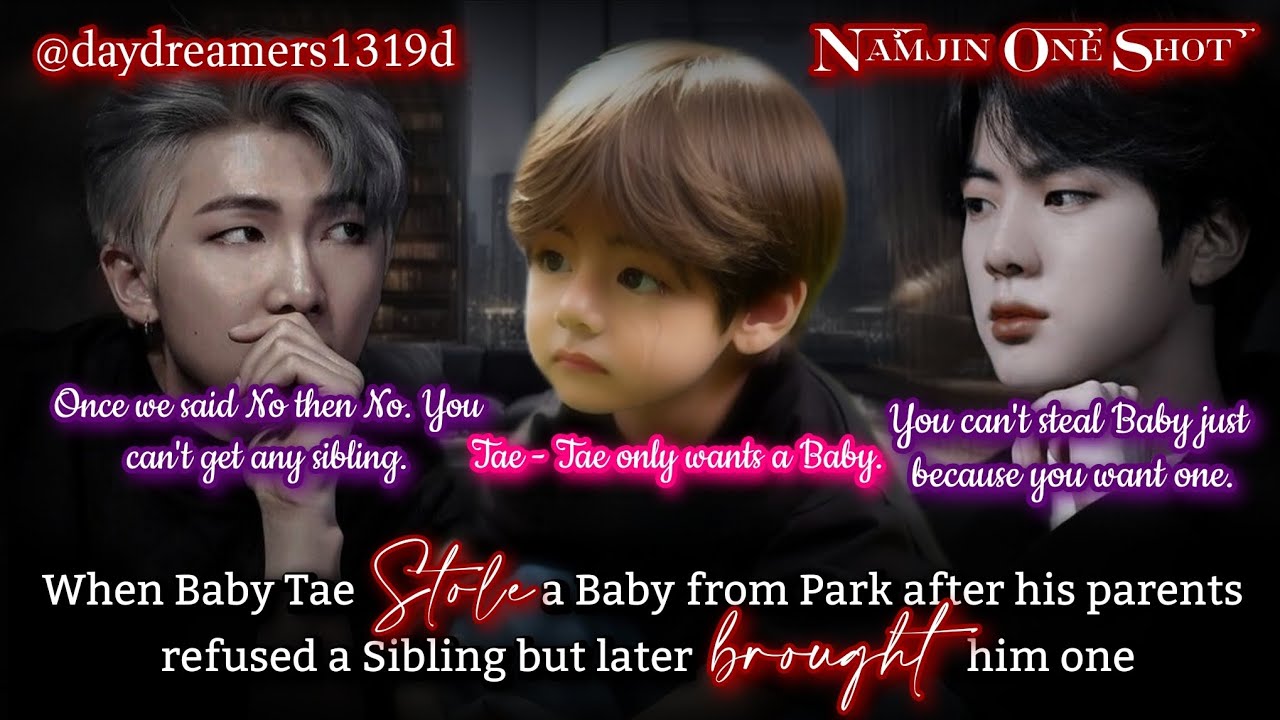 When Baby Tae stole a Baby after his parents refused Sibling but later brought one [Namjin One Shot]
