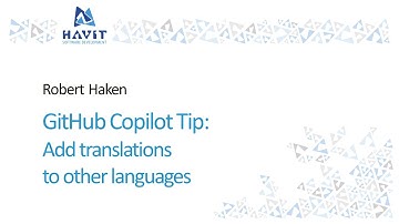 GitHub Copilot Tip: Add translations to other languages [Robert Haken, 17.6.2024]