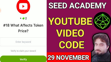 SEED ACADEMY YOUTUBE VIDEO CODE 29 NOVEMBER | #18 WHAT AFFECTS TOKEN PRICE ? | SEED ACADEMY CODE