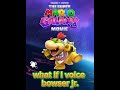 #supermariogalaxymovie what if I voice #bowserjr