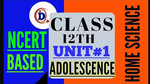 #12THCLASS#HOMESCIENCE//UNIT -1#ADOLESCENCE#GENERAL CHARACTERISTICS OF ADOLESCENCE